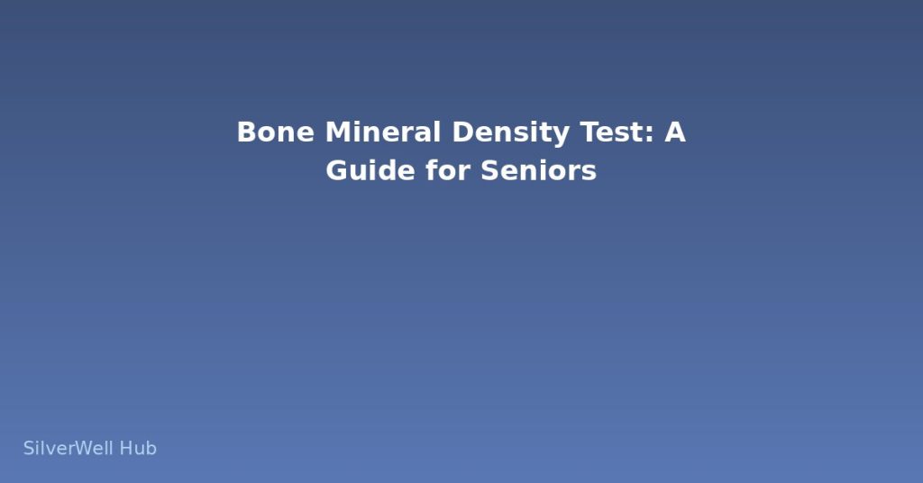 Bone Mineral Density Test: A Guide for Seniors