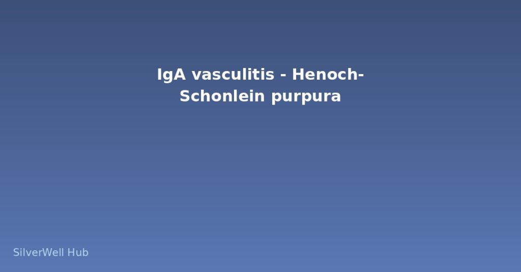IgA vasculitis – Henoch-Schonlein purpura